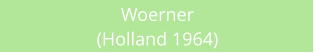 Woerner (Holland 1964)