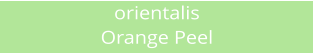 orientalis Orange Peel
